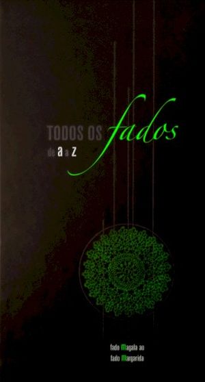 Todos os fados de A a Z: Fado Magala ao Fado Margarida