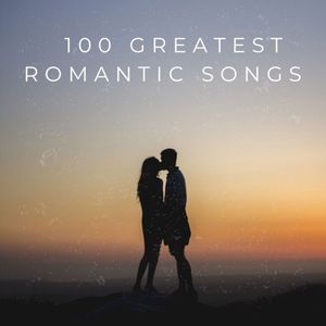 100 Greatest Romantic Songs