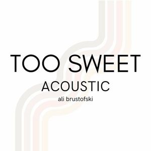 Too Sweet (Acoustic) (Single)