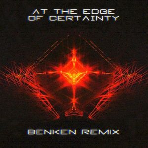 At the Edge of Certainty (Benken remix) (Single)