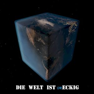 DIE WELT IST drECKIG