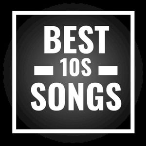 Best 10s Songs