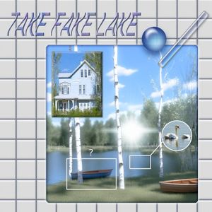 TAKE FAKE LAKE