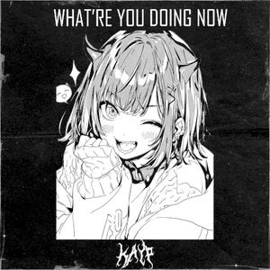 What're You Doing Now (Single)