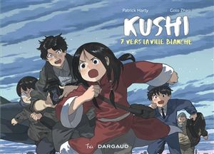 Vers la ville blanche - Kushi, tome 7