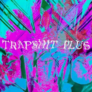 Trapshit Plus