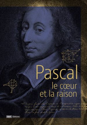 Pascal : le cœur et la raison