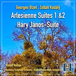 Bizet: L’Arlésienne Suites nos. 1 & 2 / Kodály: Háry János Suite