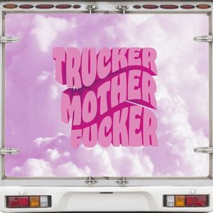 TRUCKER MOTHERFUCKER (Single)