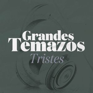 Grandes Temazos: Tristes