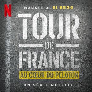 Tour de France: Au Cœur du Peloton (Musique de la Série Netflix) (OST)