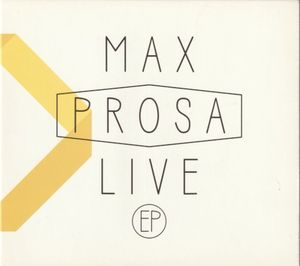 Max Prosa Live EP (Live)