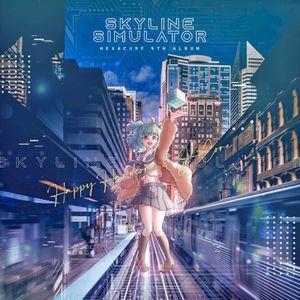 SKYLINE SIMULATOR ~Hexacube's 4th Album~