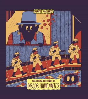 Siempre adelante: los primeros años de Discos Humeantes