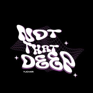 Not That Deep (Single)