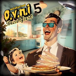 O.V.N.I. Breakfast Vol. 5