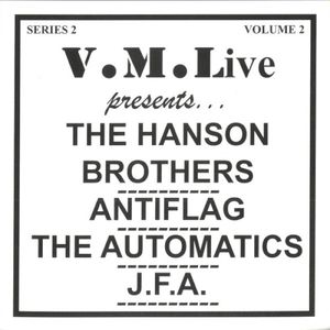 V.M.Live Presents... The Hanson Brothers / Antiflag / The Automatics / J.F.A.