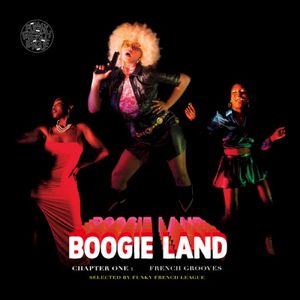 Boogie Land - Chapter One: French Grooves selected by Funky French League