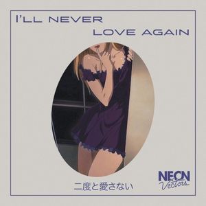 I'll Never Love Again (Single)