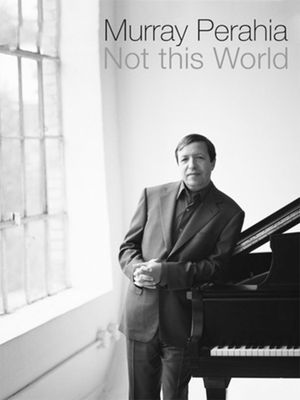 Murray Perahia, Not Of This World