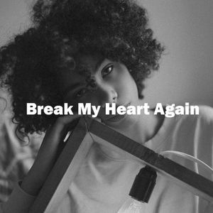 Break My Heart Again (Single)