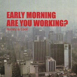 Early Morning Are You Working?