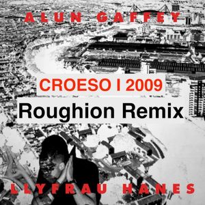 Croeso i 2009 (Roughion Remix)