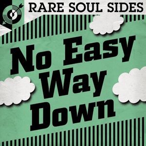 No Easy Way Down: Rare Soul Sides (EP)