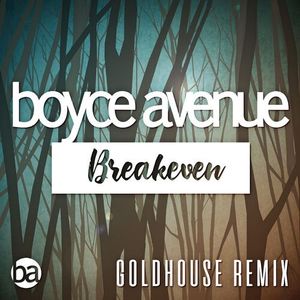 Breakeven (Falling to Pieces) [Goldhouse Remix]