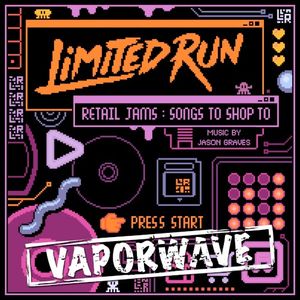 Limited Run Retail Jams: VAPORWAVE