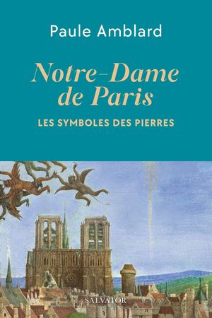 Notre-Dame de Paris: Le symbole des pierres