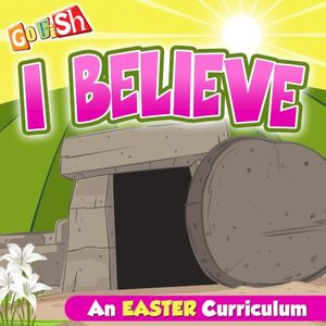 I Believe (An Easter Curriculum) (EP)