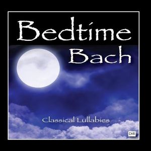 Bedtime Bach: Classical Lullabies for Babies