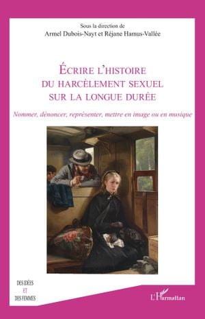 Écrire l’histoire du harcèlement sexuel sur la longue durée