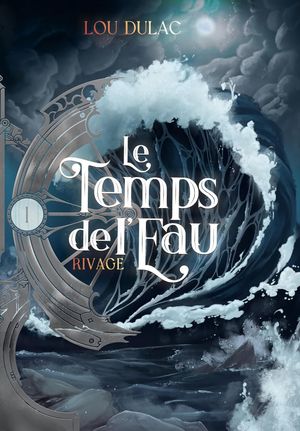 Le temps de l'eau, tome 1 : Rivage