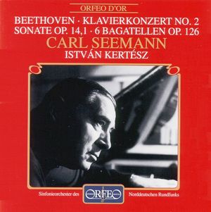 Beethoven: Piano Concerto No. 2, Piano Sonata No. 9 & 6 Bagatelles