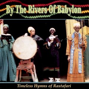 By the Rivers of Babylon: Timeless Hymns of Rastafari