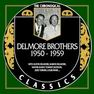 The Chronogical Classics: The Delmore Brothers 1950-1959