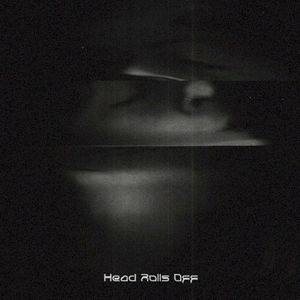 Head Rolls Off (Single)