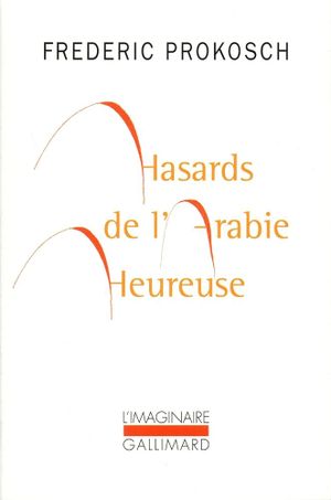 Hasards de l'Arabie heureuse