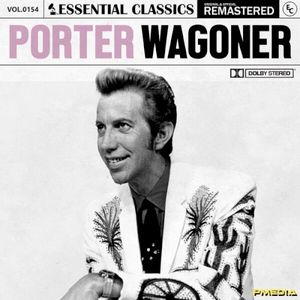 Essential Classics, Vol. 154: Porter Wagoner