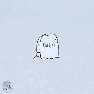 I’m Dead (Single)