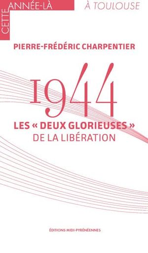 1944 Les "deux glorieuses" de la Libération