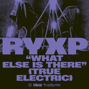 What Else Is There? (True Electric)