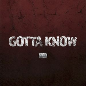 Gotta Know (Single)