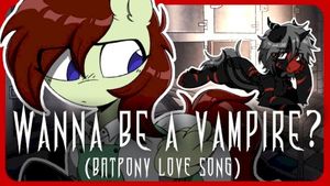 Wanna be a Vampire? (Batpony Love Song) (Single)