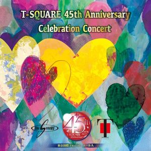 T‐SQUARE 45th Anniversary Celebration Concert (Live)