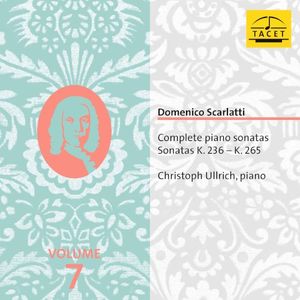 Complete Piano Sonatas, Volume 7: Sonatas K. 236 - K. 265