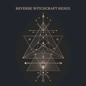 Reverse Witchcraft (remix) (Single)