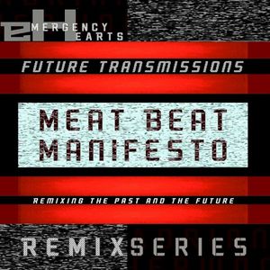 Future Transmissions: Meat Beat Manifesto